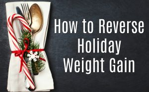 How to Reverse Holiday Weight Gain